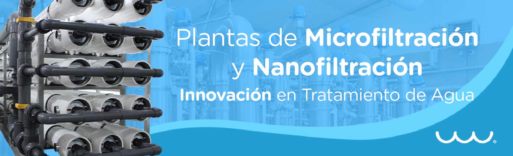 Plantas de Microfiltración y Nanofiltración: Innovación en Tratamiento de Agua
