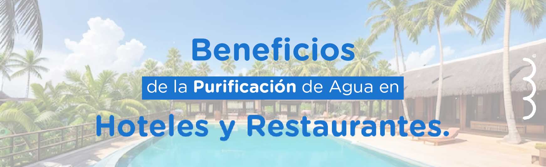 Beneficios de la Purificación de Agua en Hoteles y Restaurantes.