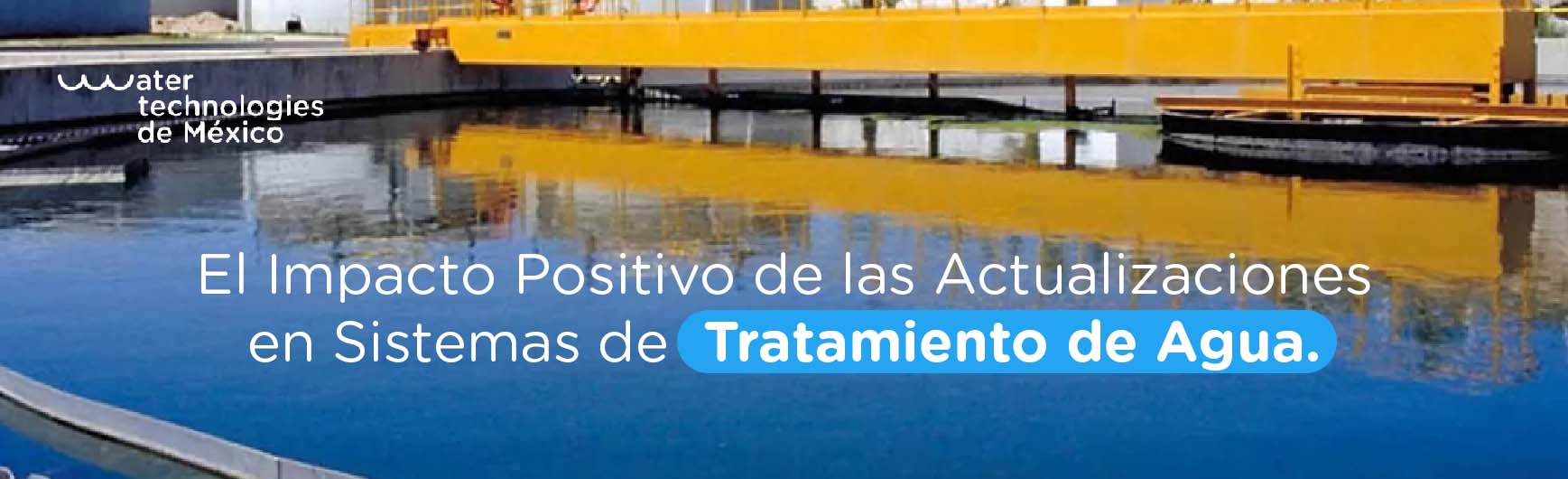 El Impacto Positivo de las Actualizaciones en Sistemas de Tratamiento de Agua.