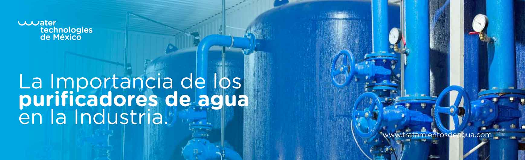 La Importancia de los purificadores de agua en la Industria.