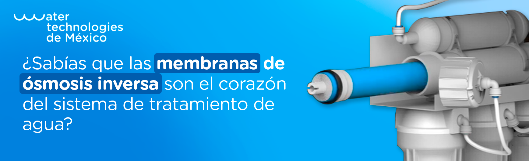 Sabías que las membranas de ósmosis inversa son el corazón del sistema de  tratamiento de agua? - Water Technologies de México