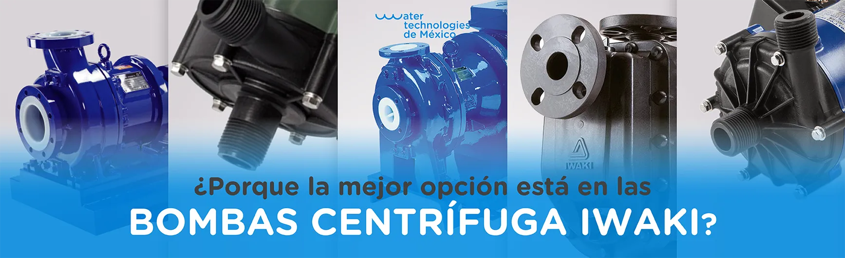 ¿Porque la mejor opción esta en las Bombas Centrífuga Iwaki?