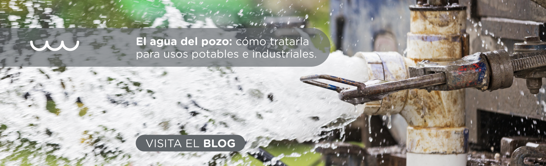El Agua del Pozo: Cómo Tratarla para Usos Potables e Industriales.