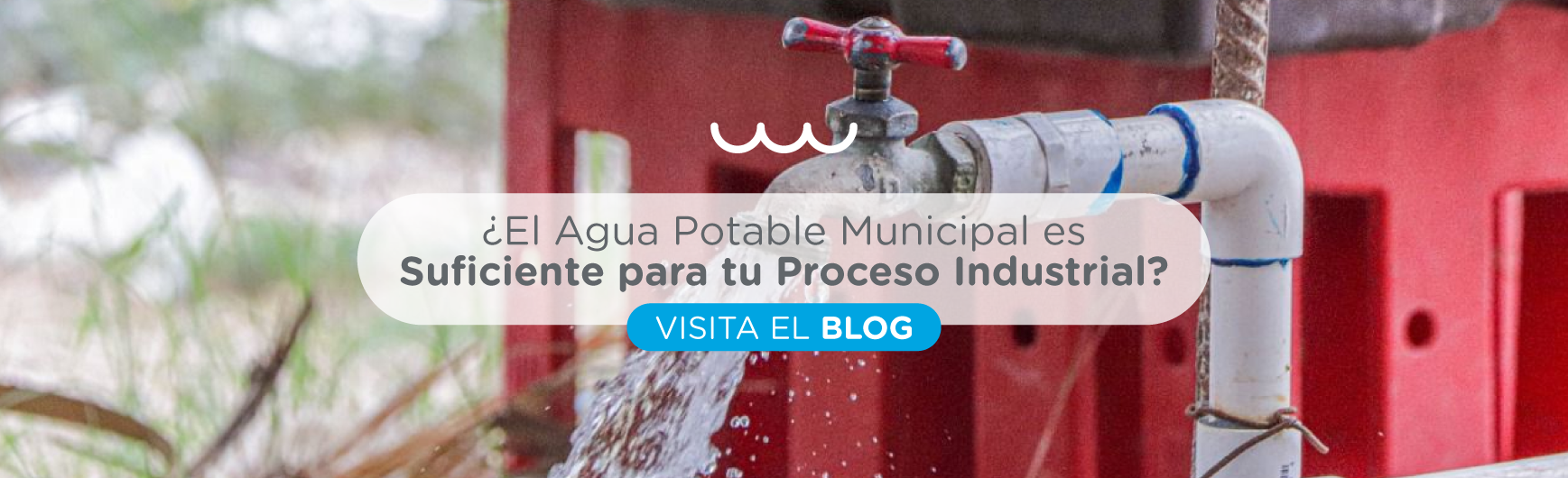 ¿El Agua Potable Municipal es Suficiente para tu Proceso Industrial?